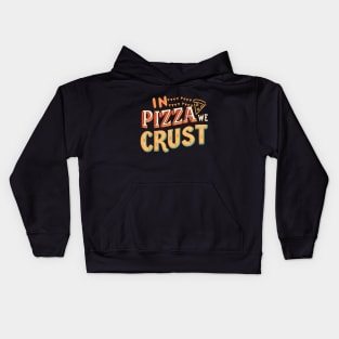 In pizza we crust Kids Hoodie